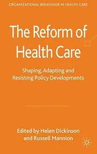 The Reform of Health Care: Shaping, Adapting and Resisting Policy Developments (Repost)