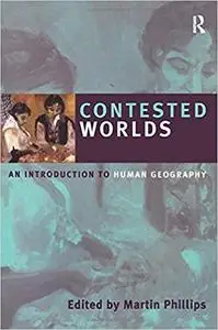 Contested Worlds: An Introduction to Human Geography