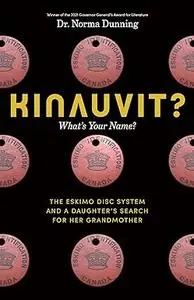 Kinauvit?: What’s Your Name? The Eskimo Disc System and a Daughter’s Search for her Grandmother