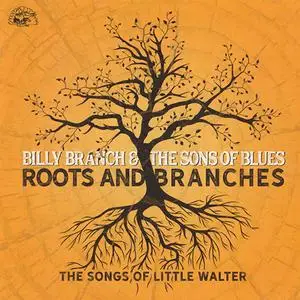 Billy Branch & The Sons Of Blues - Roots And Branches: The Songs Of Little Walter (2019)