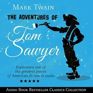 «The Adventures of Tom Sawyer (Parts 1 & 2): Audio Book Bestseller Classics Collection» by Mark Twain