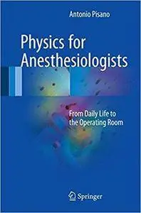 Physics for Anesthesiologists: From Daily Life to the Operating Room