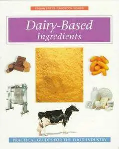 Dairy based ingredients : [practical guides for the food industry]