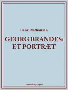 «Georg Brandes. Et portræt» by Henri Nathansen