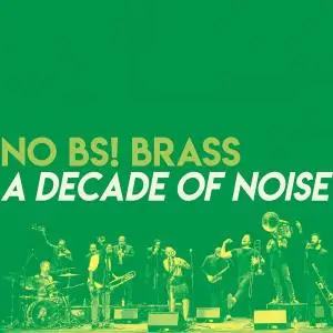 NO BS! Brass - A Decade of Noise (2019)