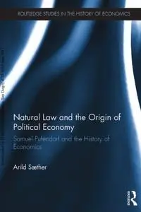 Natural Law and the Origin of Political Economy: Samuel Pufendorf and the History of Economics