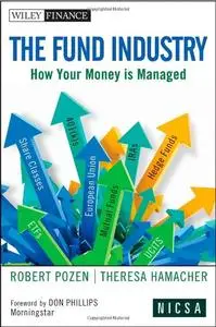 The Fund Industry: How Your Money is Managed