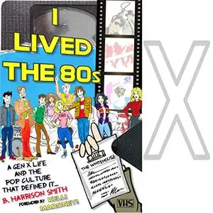 I Lived the 80s: A Gen X Life and the Pop Culture That Defined It [Audiobook]