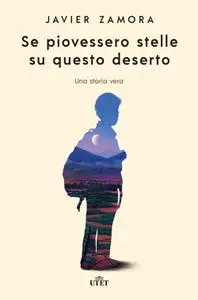 Javier Zamora - Se piovessero stelle su questo deserto