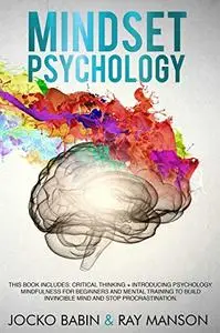 Mindset Psychology: This Book Includes: Critical Thinking + Introducing Psychology.