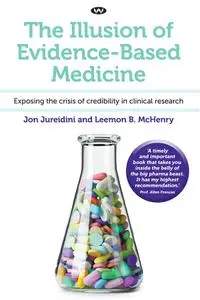 The Illusion of Evidence-Based Medicine: Exposing the crisis of credibility in clinical research
