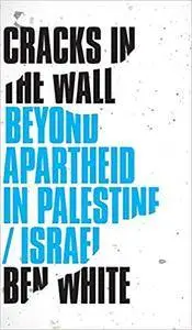 Cracks in the Wall: Beyond Apartheid in Palestine/Israel