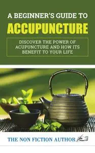 «The Amazing Art Of Acupuncture» by Nishant Baxi