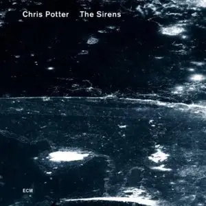 Chris Potter - The Sirens (2013)