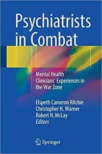 Psychiatrists in Combat: Mental Health Clinicians' Experiences in the War Zone [Repost]