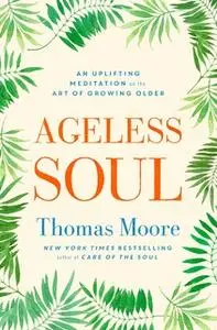 «Ageless Soul» by Thomas Moore