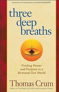 Three Deep Breaths: Finding Power and Purpose in a Stressed-Out World