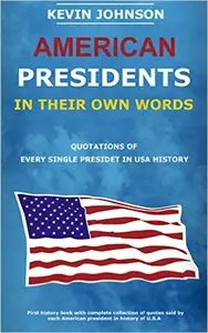 Kevin Johnson - American Presidents In Their Own Words