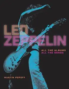 Led Zeppelin: All the Albums, All the Songs