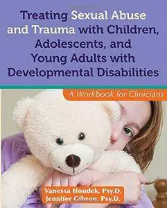 Treating Sexual Abuse and Trauma With Children, Adolescents, and Young Adults With Developmental Disabilities