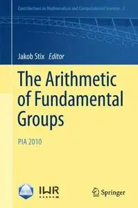 The Arithmetic of Fundamental Groups: PIA 2010