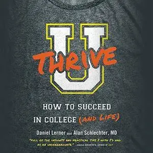 U Thrive: How to Succeed in College (and Life) [Audiobook]