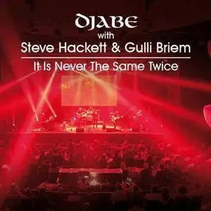 Djabe With Steve Hackett & Gulli Briem ‎- It Is Never The Same Twice (2018)