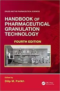 Handbook of Pharmaceutical Granulation Technology, 4th edition