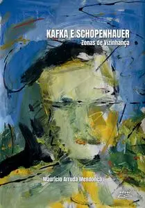 «Kafka e Schopenhauer» by Maurício Arruda Mendonça
