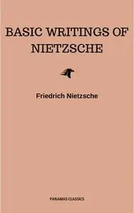 «Basic Writings of Nietzsche (Modern Library Classics)» by Friedrich Nietzsche