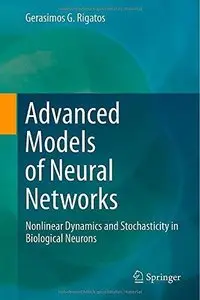 Advanced Models of Neural Networks: Nonlinear Dynamics and Stochasticity in Biological Neurons