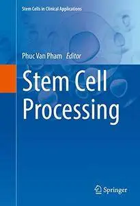 Stem Cell Processing (Stem Cells in Clinical Applications) [Repost]