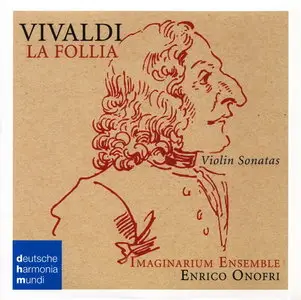Vivaldi - “La Follia” Violin Sonatas (Enrico Onofri, Imaginarium Ensemble) [2014 / 2009]