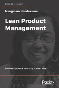 Lean Product Management: Successful products from fuzzy business ideas