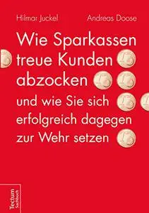 Wie Sparkassen treue Kunden abzocken und wie Sie sich erfolgreich dagegen zur Wehr setzen