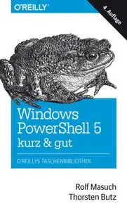 «Windows PowerShell 5 – kurz & gut» by Rolf Masuch,Thorsten Butz