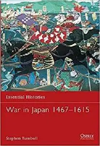 War in Japan 1467–1615 (Essential Histories)