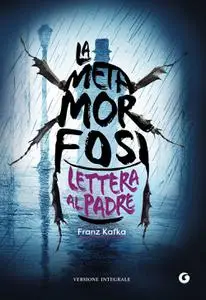 Franz Kafka - La metamorfosi. Lettera al padre