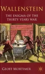 Wallenstein: The Enigma of the Thirty Years War (repost)