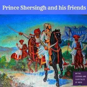 «Prince Sher Singh and His Three Friends» by Amar Vyas