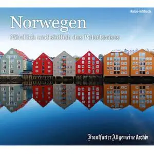 «Norwegen: Nördlich und südlich des Polarkreises» by Frankfurter Allgemeine Archiv