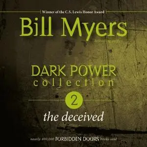 «Dark Power Collection: The Deceived» by Bill Myers