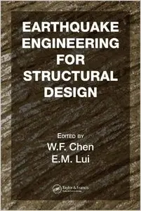 Earthquake Engineering for Structural Design by W.F. Chen