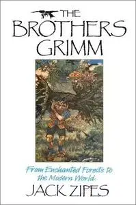 The Brothers Grimm: From Enchanted Forests to the Modern World