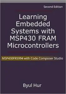 Learning Embedded Systems with MSP430 FRAM Microcontrollers: MSP430FR5994 with Code Composer Studio