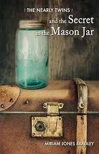 The Nearly Twins and the Secret in the Mason Jar