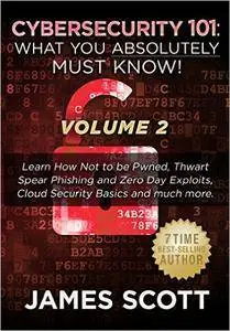 Cybersecurity 101: What You Absolutely Must Know! - Volume 2