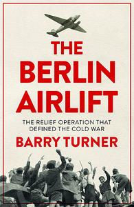 «The Berlin Airlift» by Barry Turner