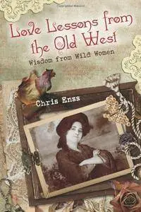 Love Lessons from the Old West: Wisdom From Wild Women (repost)