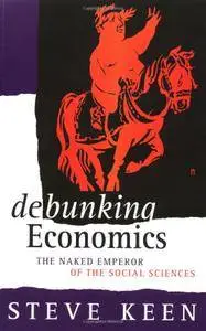 Debunking Economics: The Naked Emperor of the Social Sciences